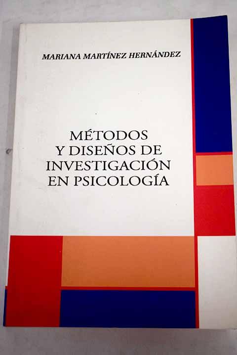 Métodos y diseños de investigación en psicología y educación - Martínez Hernández, Mariana