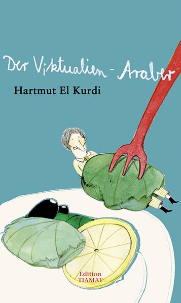 Der Viktualien-Araber - Bittermann, Klaus und el Kurdi Hartmut