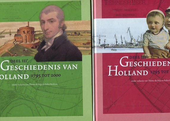 Geschiedenis van Holland deel III a + b 1795 tot 2000 - 2 Bände. - Nijs, Timo de und Eelco Beukers