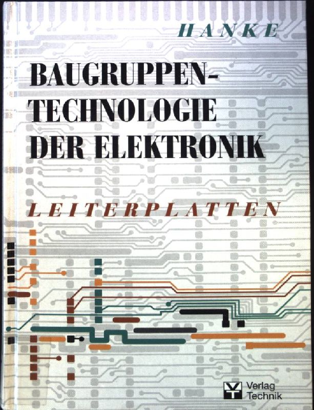 Baugruppentechnologie der Elektronik; Teil: Leiterplatten - Hanke, Hans-Joachim
