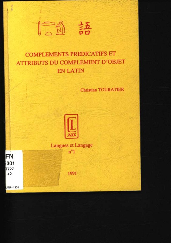 Compléments prédicatifs et attributs du complément d'objet en latin 1 - Touratier, Christian