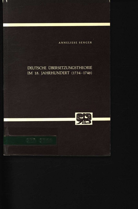 Deutsche Übersetzungstheorie im 18. Jahrhundert (1734 - 1746) 97 - Senger, Anneliese