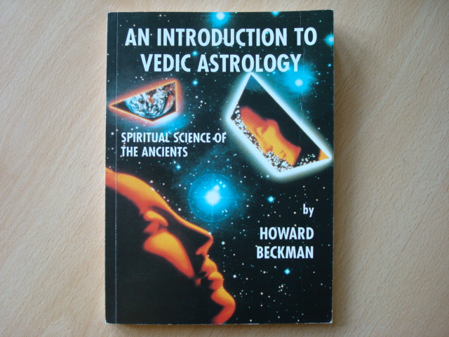An Introduction to Vedic Astrology: Spiritual Science of the Ancients - Howard Beckman