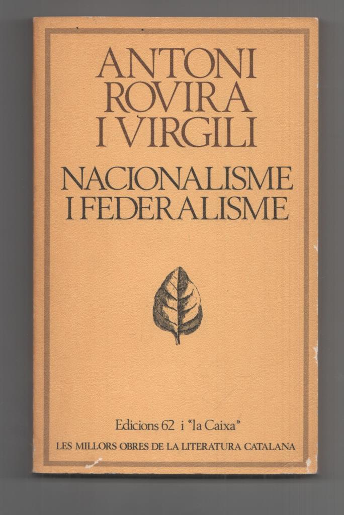 Edicions 62: Nacionalisme i Federalisme, a cura d´ Isidre Molas. Coleccion Les Millors Obres de la Literatura Catalana num 80 - Antoni Rovira i Virgili