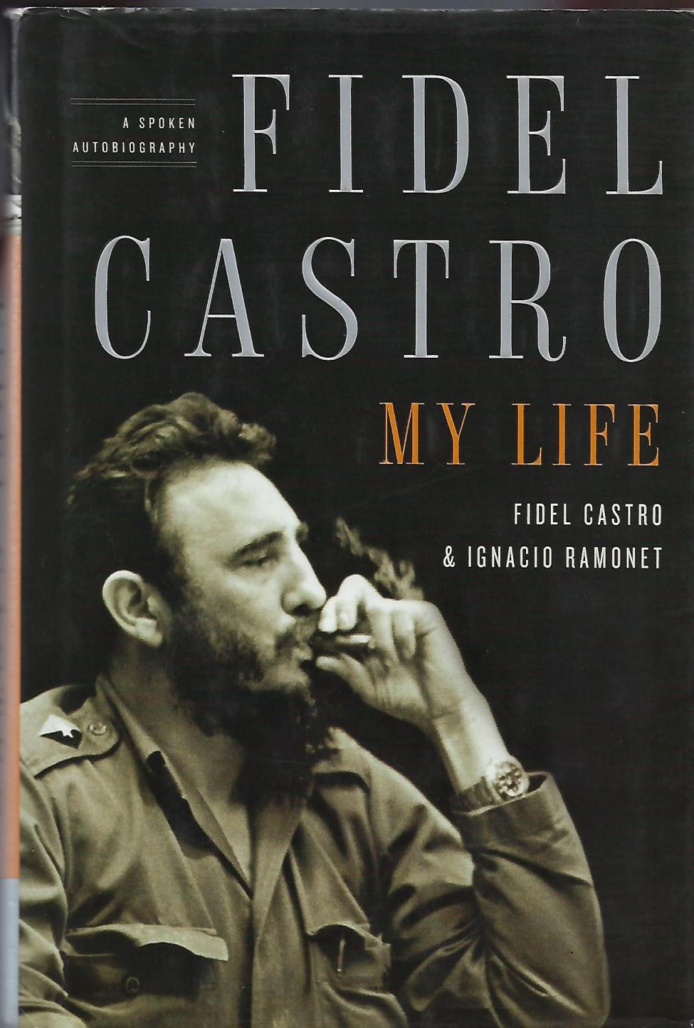 FIDEL CASTRO: MY LIFE. A SPOKEN AUTOBIOGRAPHY - CASTRO, Fidel. [With Ignacio RAMONET]