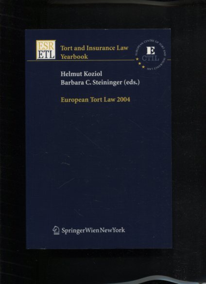 European Tort Law 2004 - Tort ans Insurance Law Yearbook. - Koziol, Helmut and Barbara C. eds. Steininger