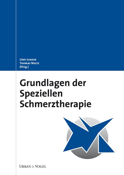 Grundlagen der speziellen Schmerztherapie - Junker, Uwe und Thomas Nolte