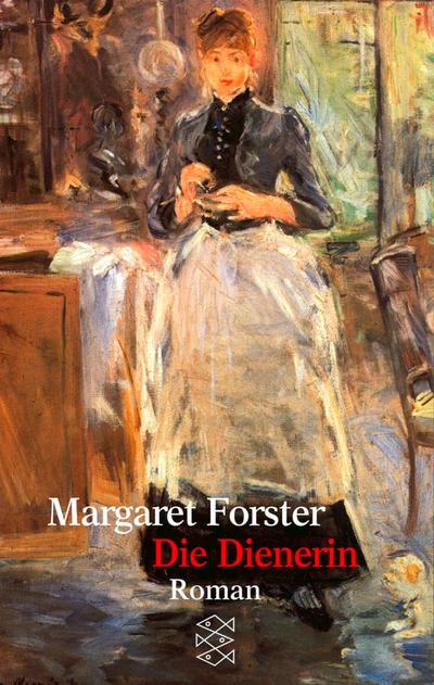 Die Dienerin: Roman : Roman - Margaret Forster