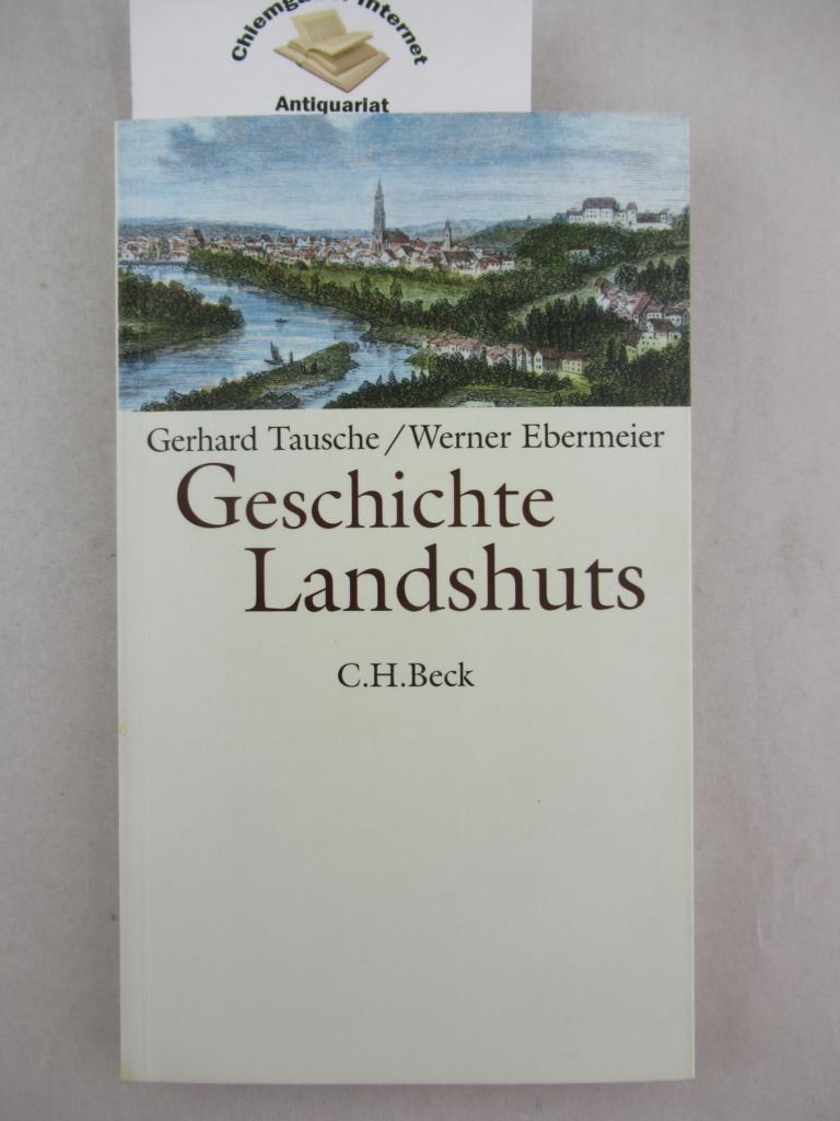 Geschichte Landshuts. - Tausche, Gerhard und Werner Ebermeier