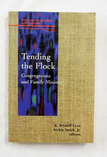 Tending the Flock Congregations and Family Ministry (The Family Religion and Culture) - Lyon, K. Brynoll and Smith, Jr. Archie