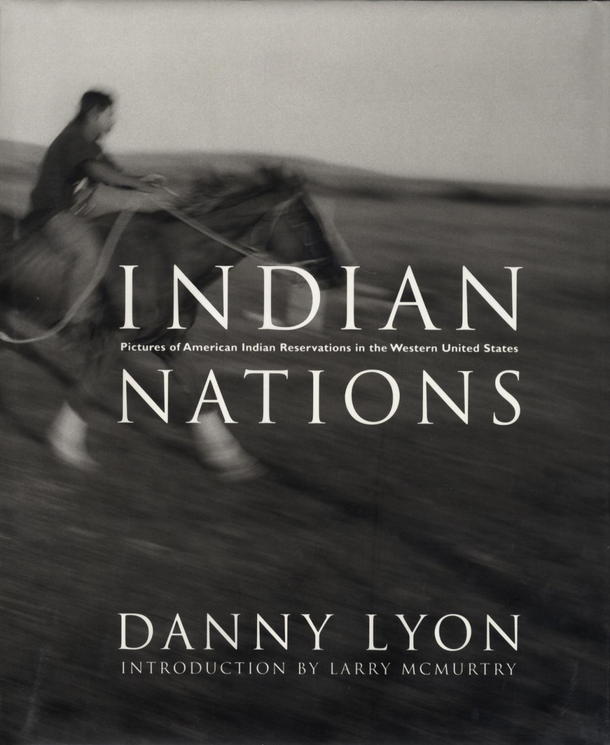 Danny Lyon: Indian Nations: Pictures of American Indian Reservations in the Western United States [SIGNED] - LYON, Danny, MCMURTRY, Larry