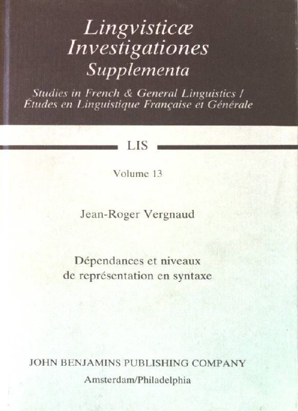 Dépendances Et Niveaux De Représentation En Syntaxe. (Studies in French & General linguistics, Volume 13) - Vergnaud, Jean-Roger