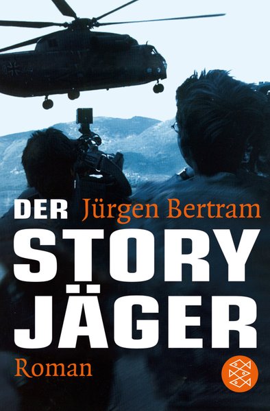 Der Story-Jäger: Ein Enthüllungsroman aus der Welt der Fernseh-News (Fischer Taschenbücher) - Bertram, Jürgen