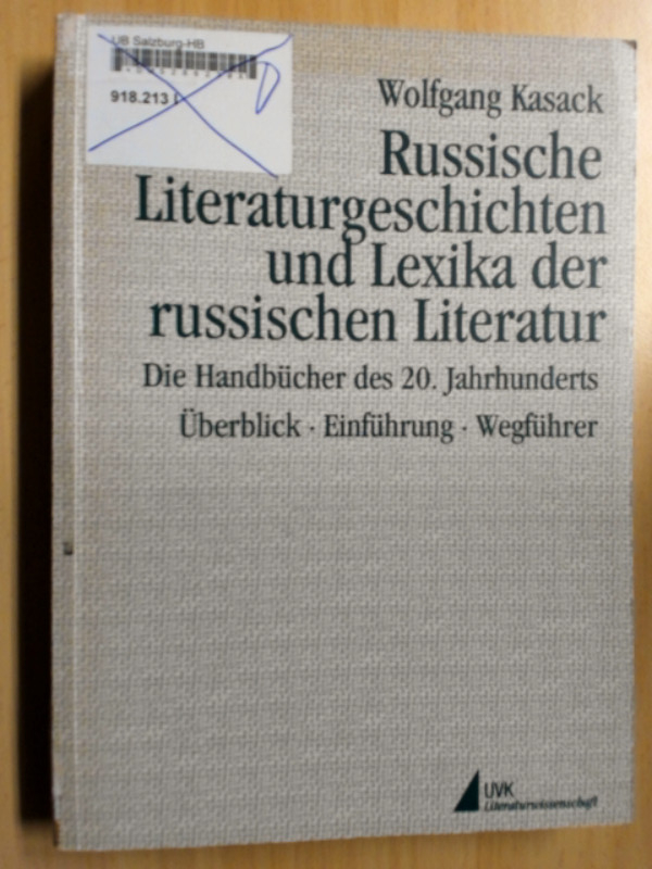 Russische Literaturgeschichten und Lexika der russischen Literatur. Die Handbücher des 20. Jahrhunderts. Überblick - Einführung - Wegführer. - Kasack., Wolfgang