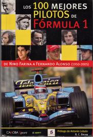 LOS 100 MEJORES PILOTOS DE FORMULA 1: De Nino Farina a Fernando Alonso (1950-2005). - Brian, R.C.