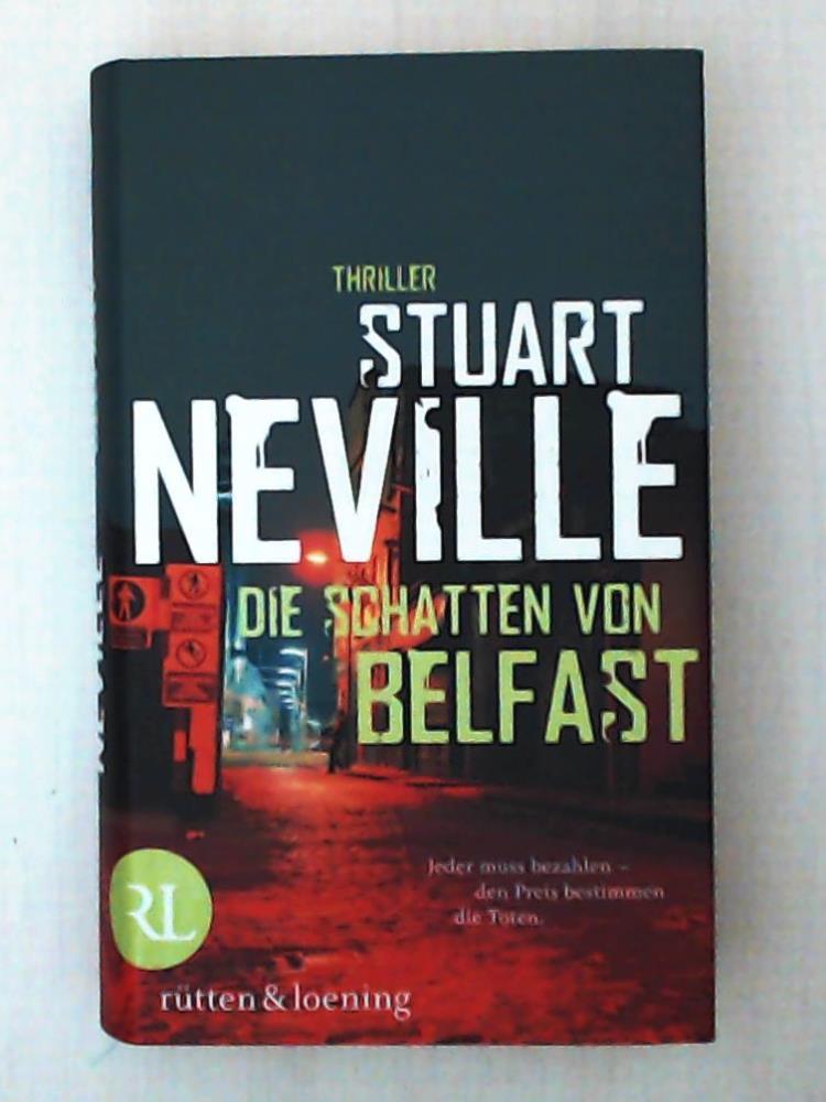 Die Schatten von Belfast: Thriller - Neville, Stuart, Gontermann, Armin