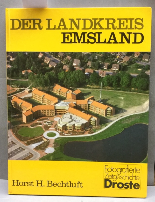 Der Landkreis Emsland. Fotografierte Zeitgeschichte - Bechtluft, Horst H. und Helmut Tecklenburg