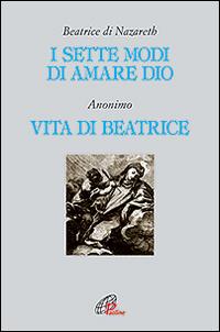 I sette modi di amare Dio-Vita di Beatrice - Beatrice di Nazareth