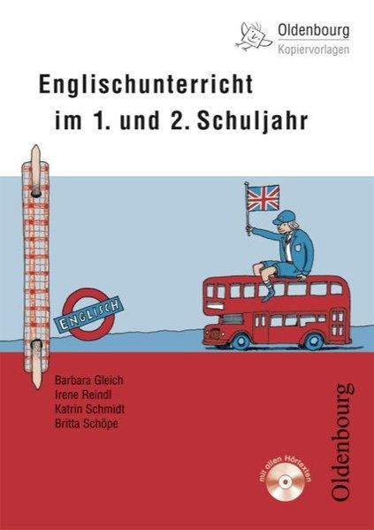 Englischunterricht im . und . Schuljahr; Teil: Schuljahr 1. 2. / Barbara Gleich . / Oldenbourg-Kopiervorlagen ; 118 - Gleich, Barbara (Mitwirkender), Irene (Mitwirkender) Reindl und Katrin (Mitwirkender) Schöpe Britta (Mitwirkender) Schmidt