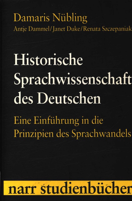 Historische Sprachwissenschaft des Deutschen Eine Einführung in die Prinzipien des Sprachwandels, - Nübling, Damaris