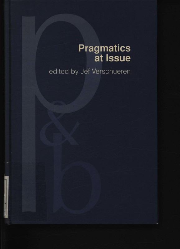 Pragmatics at issue Selected papers of the International Pragmatics Conference, Antwerp, August 17-22, 1987, Volume 1,6: 1 - Verschueren, Jef