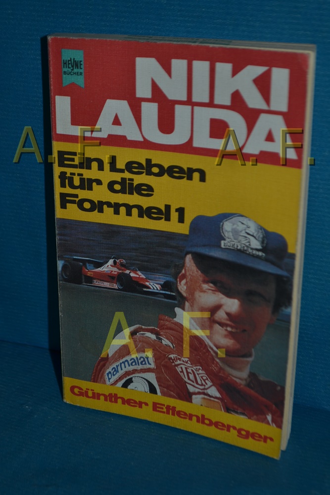 Niki Lauda : [ein Leben für die Formel 1] Günther Effenberger. Mit Beitr. von Peter Handke u. Helmut Zwickl / Heyne-Bücher , Nr. 5427 - Effenberger, Günther und Peter Handke