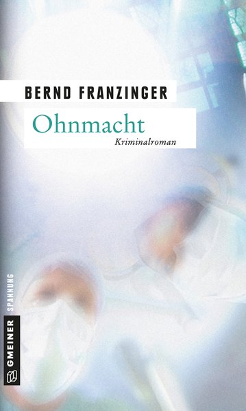 Ohnmacht: Tannenbergs dritter Fall (Kriminalromane im GMEINER-Verlag) - Franzinger, Bernd