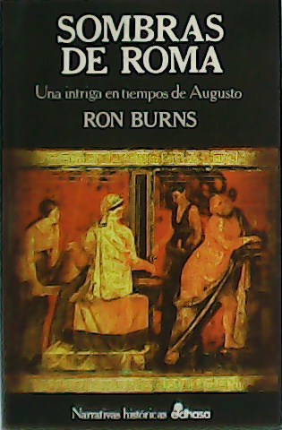 Sombras de Roma: una intriga en tiempos de Augusto. - BURNS, Ron.-