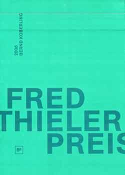 Fred Thieler Preis für Malerei 2006: Bernd Koberling. - Annette Fugmann-Heesing; Ulrich Krempel.
