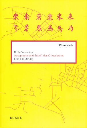 Aussprache und Schrift des Chinesischen. Eine Einführung inklusive CD. Einführungen in fremde Schriften. - Cremerius, Ruth
