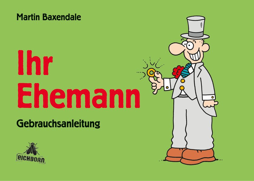 Ihr Ehemann: Gebrauchsanleitung - Baxendale, Martin