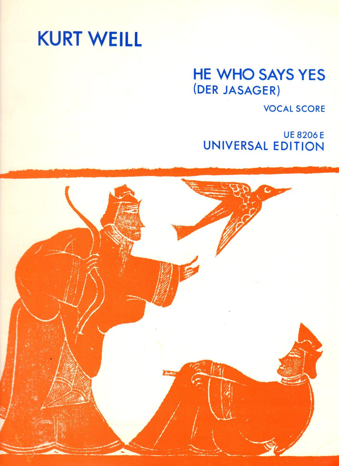 He Who Says Yes (Des Jasager): School Opera in Two Acts - Weill, Kurt (composer), Bert Brecht (libretto), and J. M. Potts (translation)