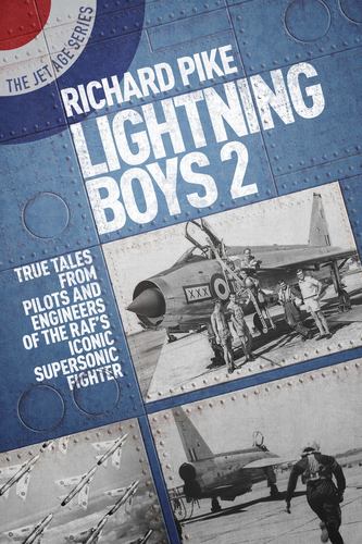 The Lightning Boys 2: More True Tales from Pilots and Crew of the English Electric Lightning (The Jet Age Series) [Soft Cover ] - Pike, Richard