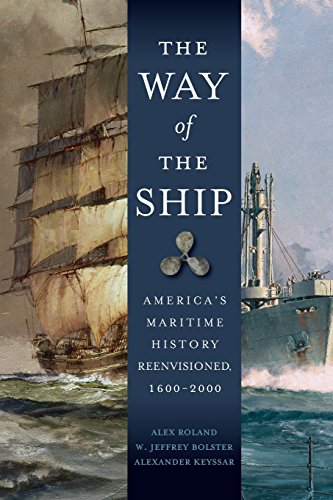 The Way of the Ship: America's Maritime History Reenvisoned, 1600-2000 [Soft Cover ] - Roland, Alex