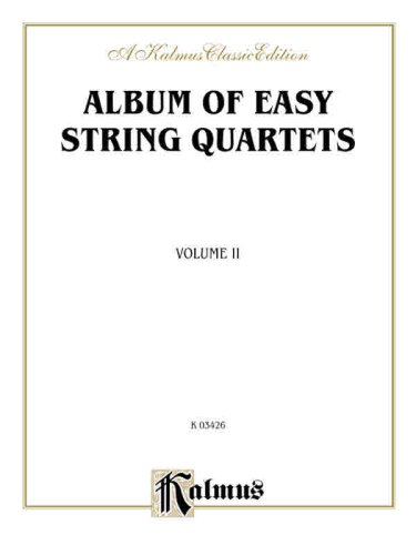 Album of Easy String Quartets, Vol 2: Pieces by Bach, Haydn, Mozart, Beethoven, Schumann, Mendelssohn, and others (Kalmus Edition) [Soft Cover ]
