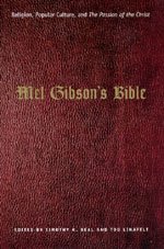 Mel Gibson's Bible: Religion, Popular Culture, and 
