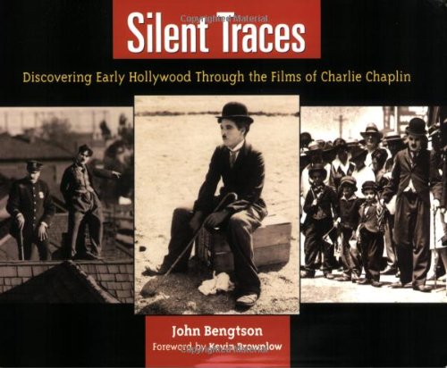 Silent Traces: Discovering Early Hollywood Through the Films of Charlie Chaplin by Bengtson, John [Paperback ] - Bengtson, John