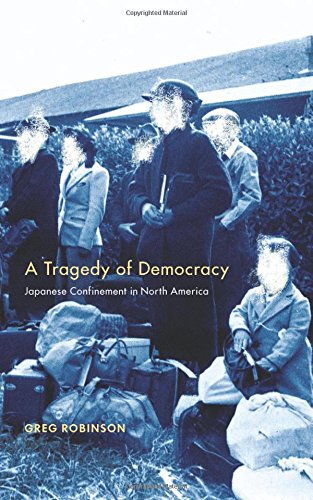 A Tragedy of Democracy: Japanese Confinement in North America [Hardcover ] - Greg Robinson