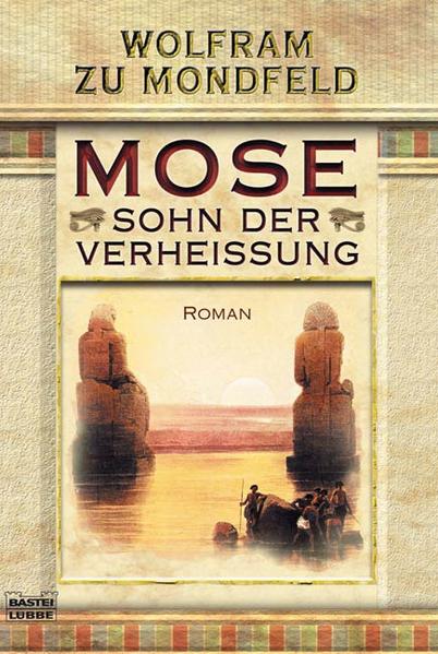 Mose : Sohn der Verheissung ; [Roman]. Mit Ill. von Axel Bertram / Bastei-Lübbe-Taschenbuch ; Bd. 15615 : Allgemeine Reihe - Mondfeld, Wolfram zu