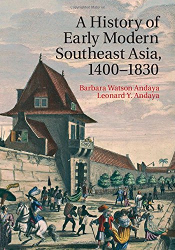 A History of Early Modern Southeast Asia, 1400-1830 - Andaya, Barbara Watson