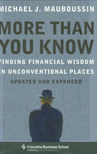 More Than You Know: Finding Financial Wisdom in Unconventional Places (Updated and Expanded) (Columbia Business School Publishing) [Hardcover ] - Mauboussin, Michael