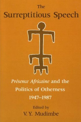 The Surreptitious Speech: Presence Africaine and the Politics of Otherness 1947-1987 [Paperback ]