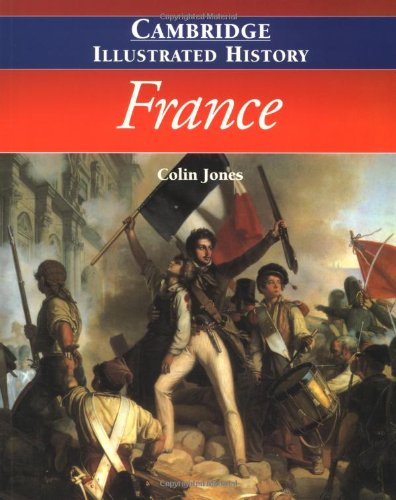 The Cambridge Illustrated History of France (Cambridge Illustrated Histories) by Jones, Colin [Paperback ] - Jones, Colin