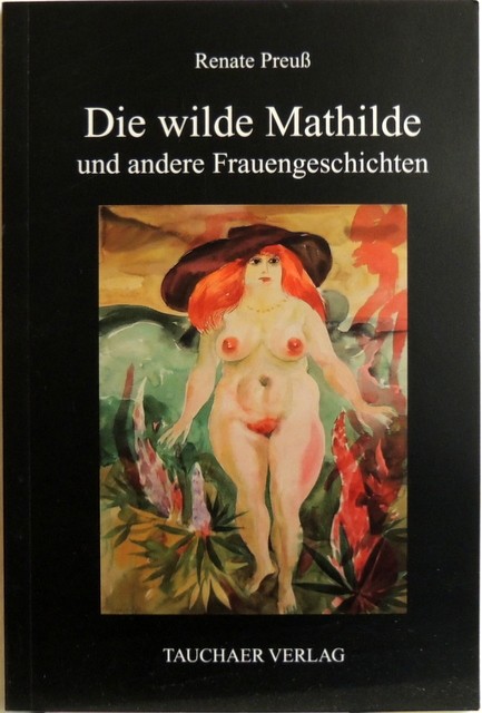 Die wilde Mathilde und andere Frauengeschichten - Preuß, Renate