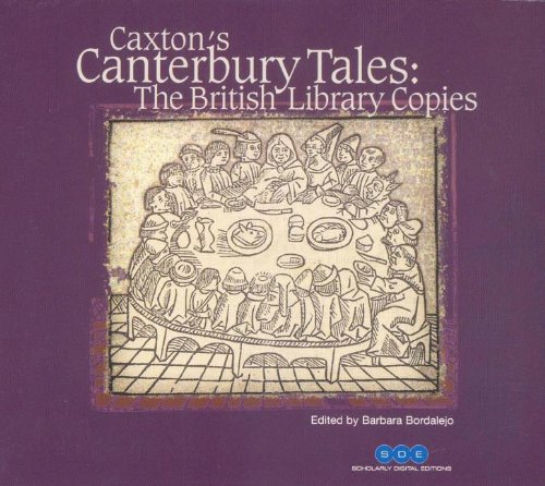 Caxton's Canterbury Tales: The British Library Copies on CD-Rom: Images and Text of British Library 167.c.26 (IB.55009; the Royal Copy of the first . second edition) (Scholarly Digital Editions)