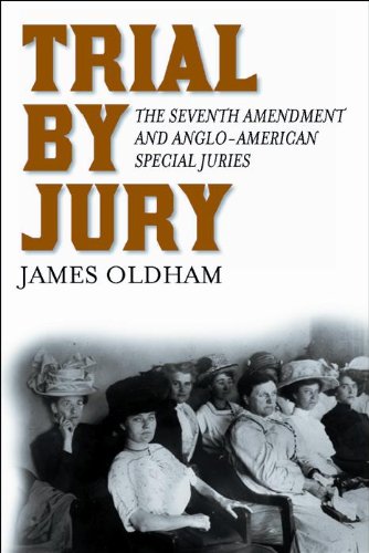 Trial by Jury: The Seventh Amendment and Anglo-American Special Juries Hardcover - Oldham, James