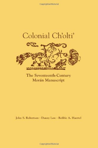 Colonial Cholti: The Seventeenth-Century MorÃ¡n Manuscript Hardcover - Robertson, John S.