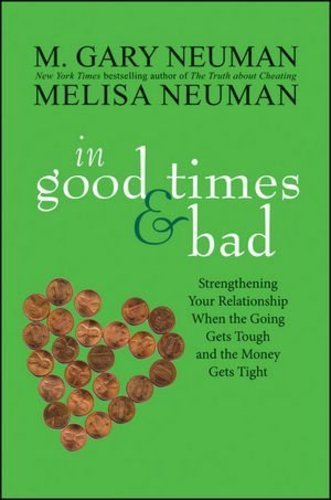 In Good Times and Bad: Strengthening Your Relationship When the Going Gets Tough and the Money Gets Tight [Hardcover ] - Neuman, M. Gary