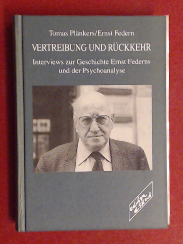 Vertreibung und Rückkehr: Interviews zur Geschichte Ernst Federns und der Psychoanalyse