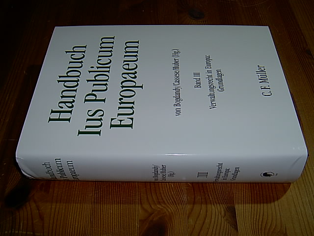 Handbuch Ius Publicum Europaeum, Band III: Verwaltungsrecht in Europa - Grundlagen. - Bogdandy, Armin von / Cassese, Sabino / Huber, Peter M. (Hg.)